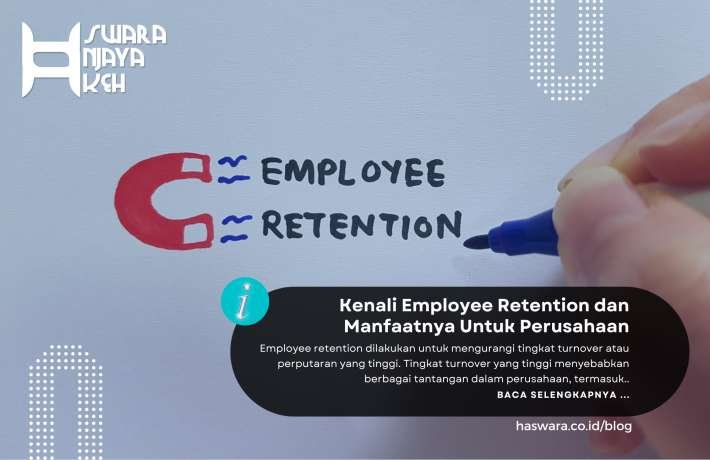 Kenali Employee Retention Dan Manfaatnya Untuk Perusahaan